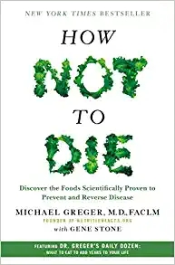 Book Reveiw How Not To Die by Michael Greger M.D.